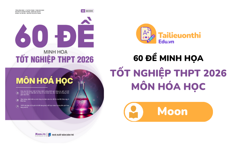 60 Đề minh họa Tốt nghiệp THPT 2026 môn Hóa học PDF Moon